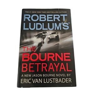 The Bourne Betrayal Robert Ludlum Eric Van Lustbader First Edition Hardcover